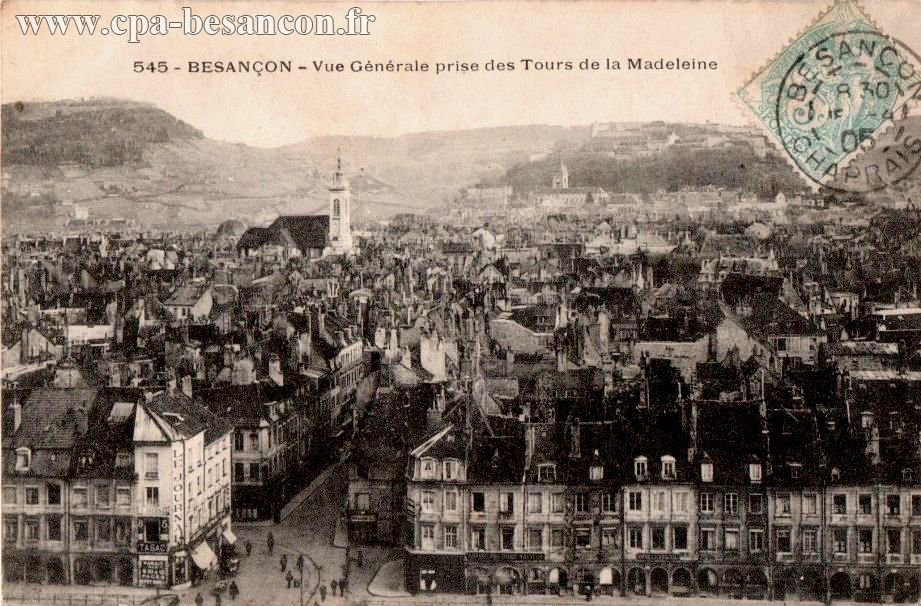 545 - BESANÇON - Vue Générale prise des Tours de la Madeleine